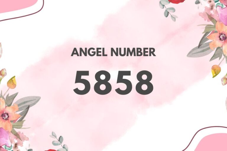 Meaning of Angel Number 5858 Explained by Joanne