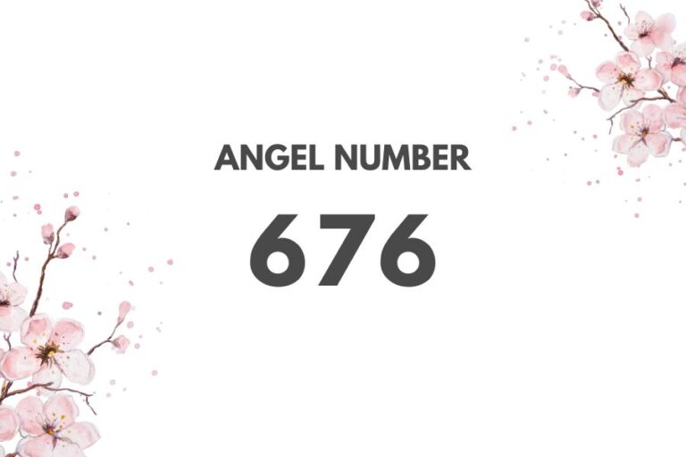 Meaning of Angel Number 676 Explained by Joanne